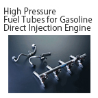 High Pressure Fuel Tubes for Gasoline Direct Injection Engine